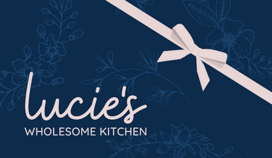 Lucie's Wholesome Kitchen Virtual Gift Card